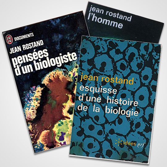 Couvertures de trois livres de Jean Rostand : Esquisse d'une histoire de la biologie, Pensées d'un biologiste, L'homme.
